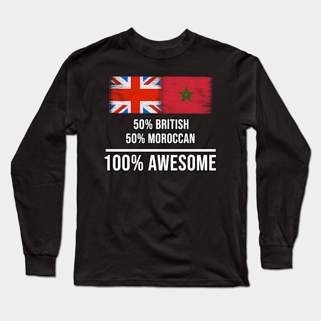 50% British 50% Moroccan 100% Awesome - Gift for Moroccan Heritage From Morocco Long Sleeve T-Shirt by Country Flags